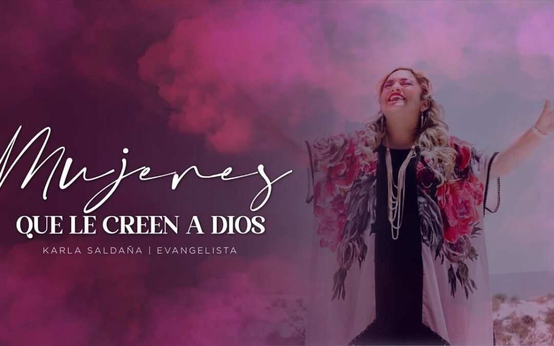 Karla Saldaña estrena su nuevo sencillo “Mujeres que le creen a Dios”