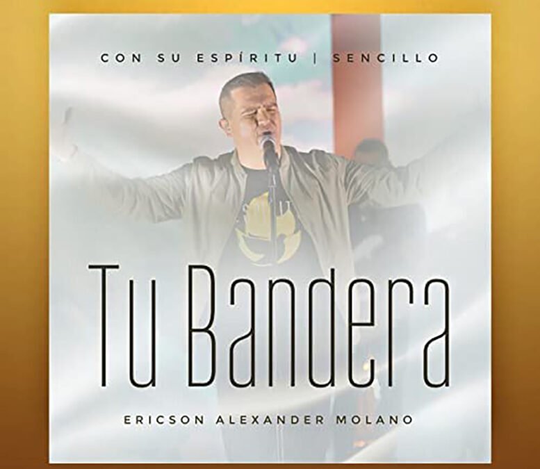 Con un mensaje de esperanza, Ericson Alexander Molano presenta al mundo «Tu Bandera»