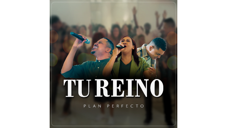 Los talentosos chicos de Plan Perfecto Music estrenan “Tu Reino”, nuevo sencillo