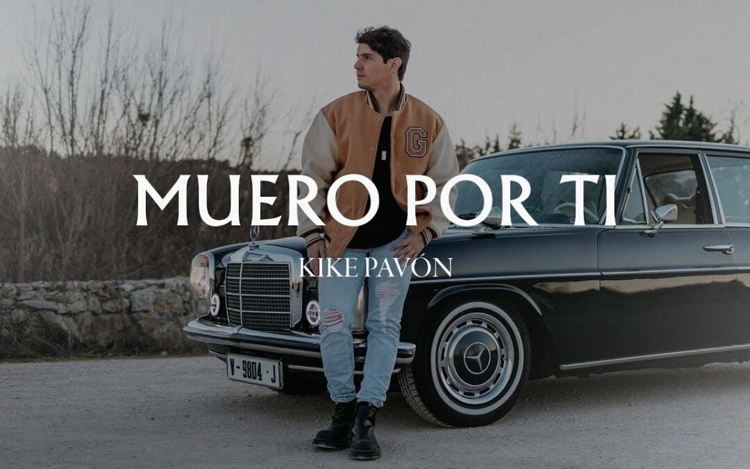 Muero por ti, lo más reciente de Kike Pavón