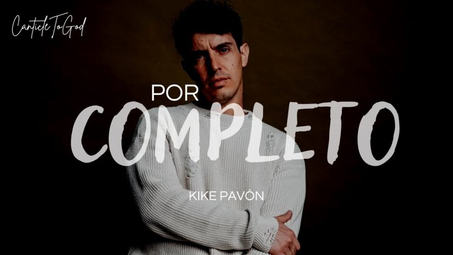 Por completo, la nueva canción del intérprete Kike Pavón