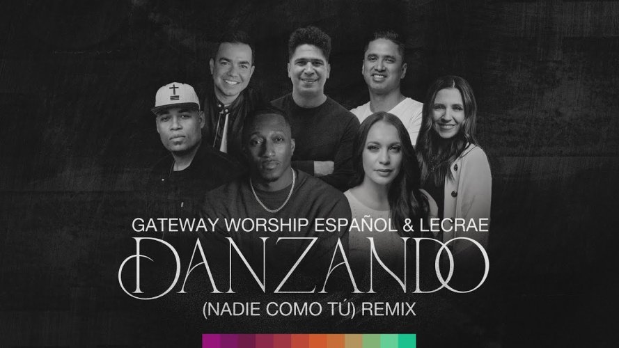 Gateway Worship Español y Lecrae estrenan «Danzando (Nadie Como Tú) Remix»