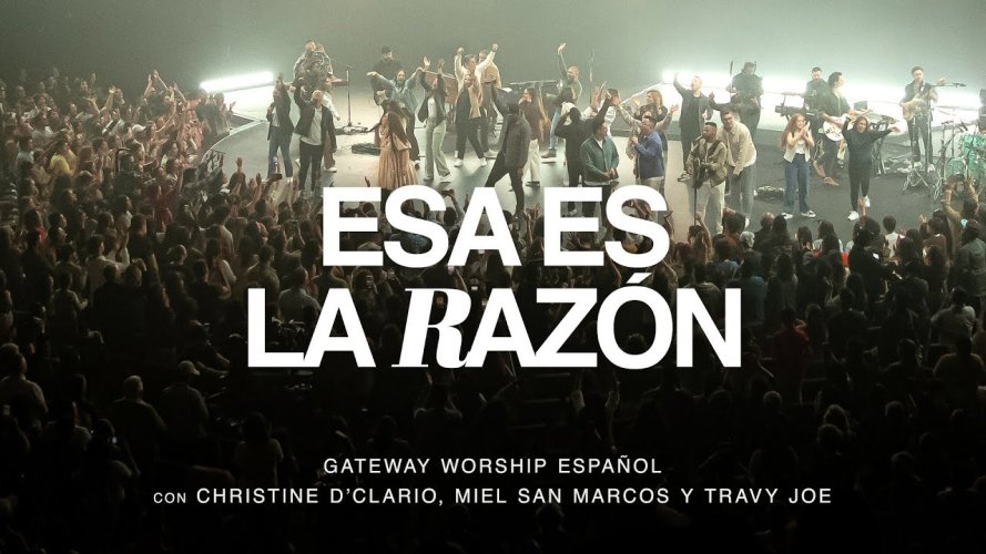 Gateway Worship Español contagia con “Esa es la razón”, junto a Christine D’Clario, Miel San Marcos y Travy Joe