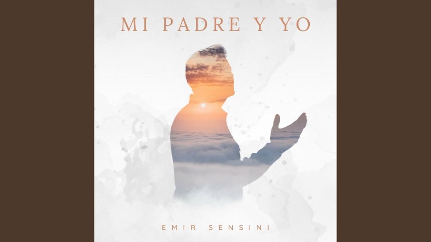 Emir Sensini estrena el sencillo Mi Padre y yo