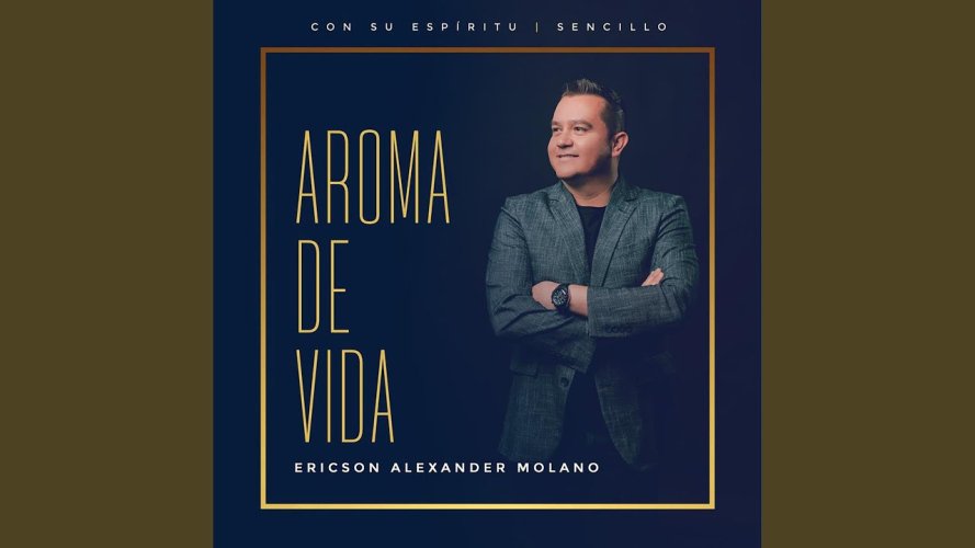 Ericson Alexander Molano estrena Aroma de Vida (Versión Radio)