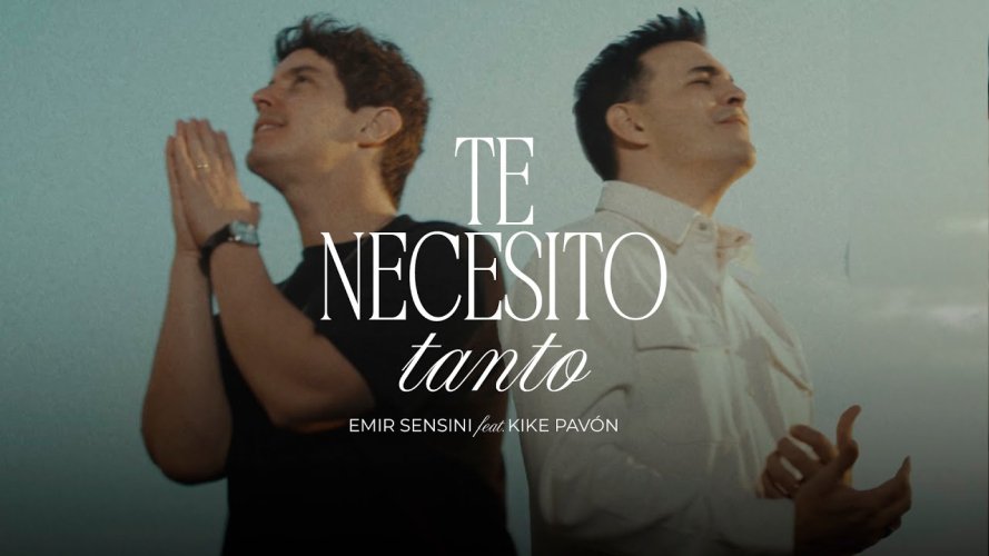 Un clamor al Espítu Santo con Te necesito tanto, en las voces de Emir Sensini y Kike Pavón