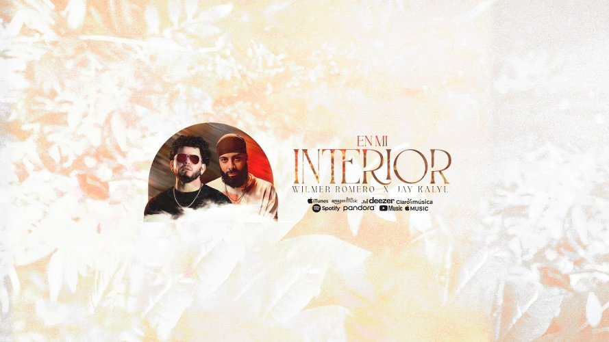 “En Mi Interior”, Lo nuevo de Wilmer Romero Ft. Jay Kalyl