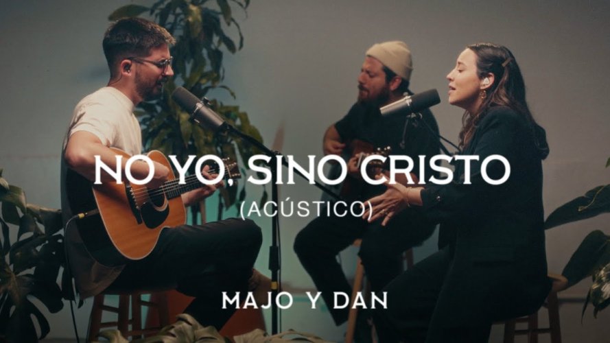 No yo, sino Cristo, la versión acústica del dúo Majo y Dan