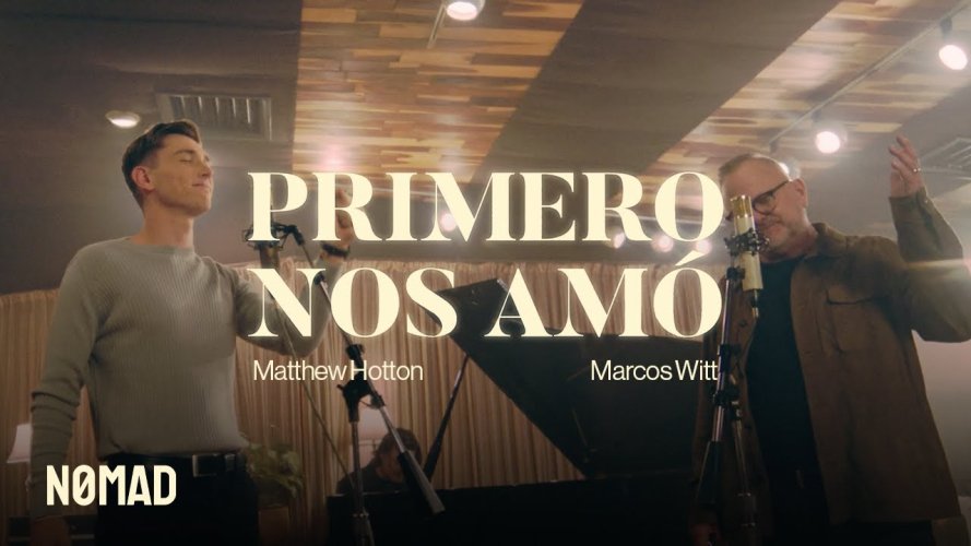Matthew Hotton da un nuevo giro al tema «Primero nos amó» al interpretarlo junto a Marcos Witt