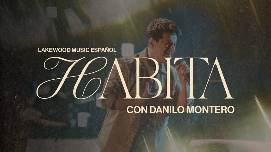 Habita, el tema de Danilo Montero con Lakewood Music Español