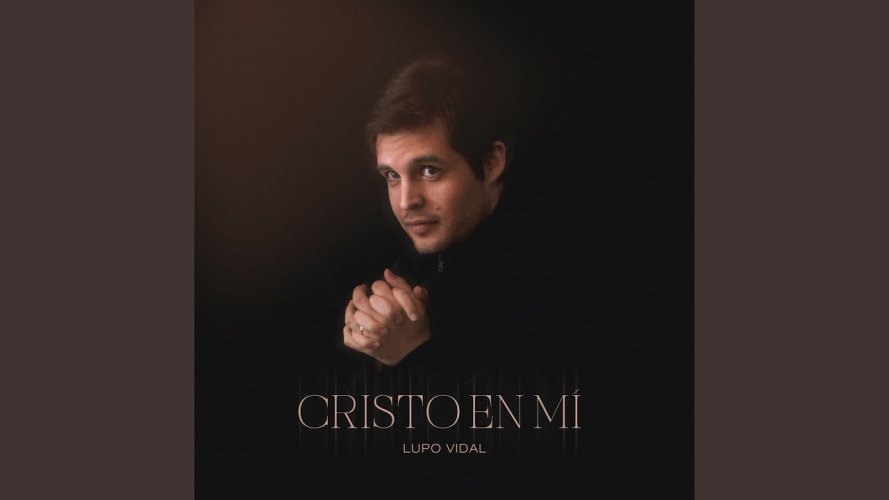 Cristo en mí, un tema de salvación en la voz de Lupo Vidal