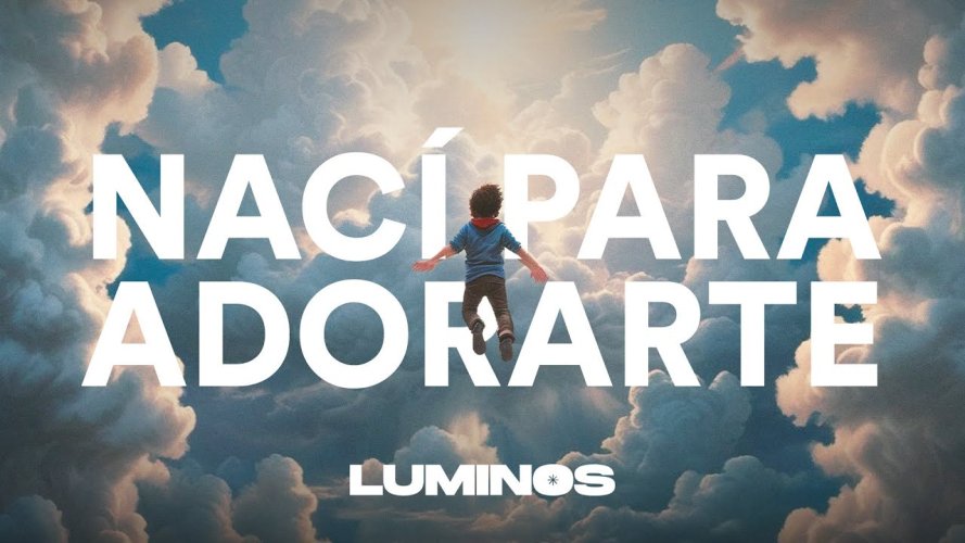 Luminos despega el 2025 con su nueva canción, Nací para adorarte