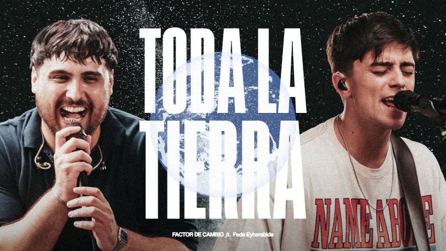 Toda la tierra un canto de alabanza de Factor de Cambio y Fede Eyherabide